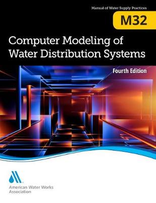 M32 Computer Modeling of Water Distribution Systems 4th Revised edition