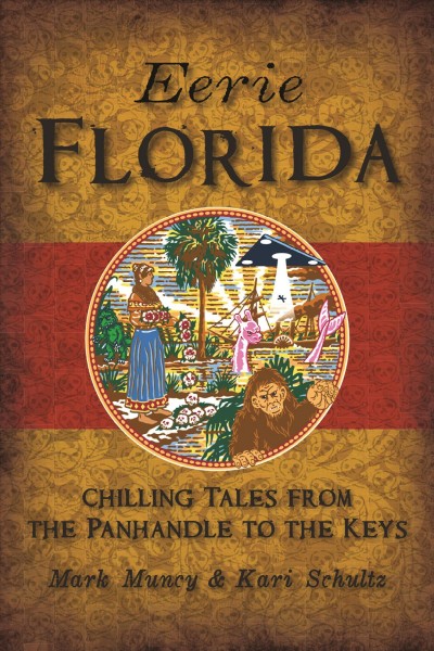 Eerie Florida: Chilling Tales from the Panhandle to the Keys