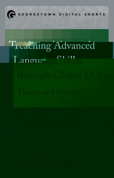 Teaching Advanced Language Skills through Global Debate: Theory and Practice