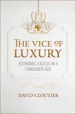 Vice of Luxury: Economic Excess in a Consumer Age