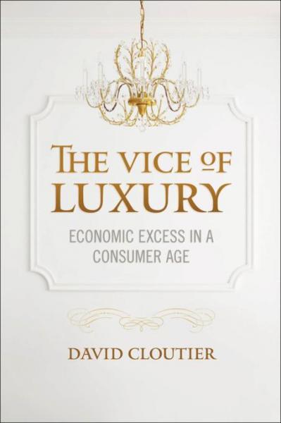 Vice of Luxury: Economic Excess in a Consumer Age