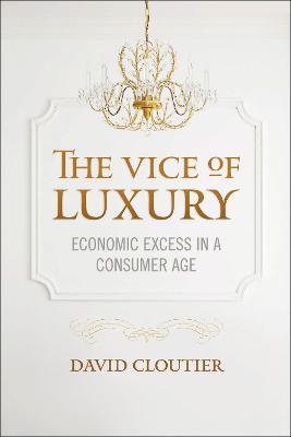 Vice of Luxury: Economic Excess in a Consumer Age
