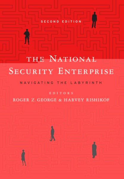 National Security Enterprise: Navigating the Labyrinth, Second Edition
