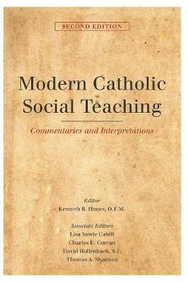 Modern Catholic Social Teaching: Commentaries and Interpretations Second Edition