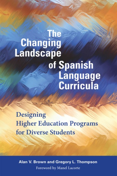 Changing Landscape of Spanish Language Curricula: Designing Higher Education Programs for Diverse Students