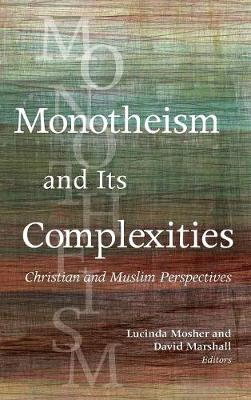 Monotheism and Its Complexities: Christian and Muslim Perspectives