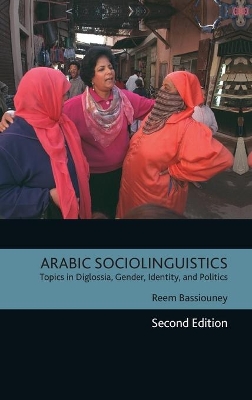 Arabic Sociolinguistics: Topics in Diglossia, Gender, Identity, and Politics Second Edition