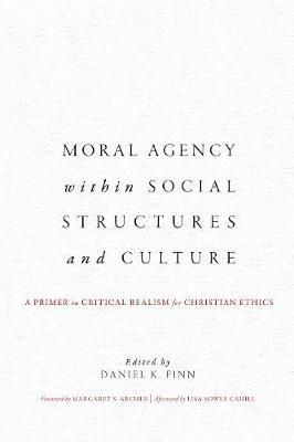 Moral Agency within Social Structures and Culture: A Primer on Critical Realism for Christian Ethics