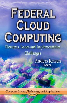 Federal Cloud Computing: Elements, Issues and Implementation Challenges