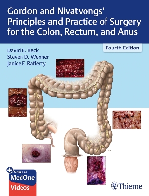 Gordon and Nivatvongs' Principles and Practice of Surgery for the Colon,  Rectum, and Anus 4th New edition