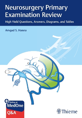Neurosurgery Primary Examination Review: High Yield Questions, Answers, Diagrams, and Tables New edition