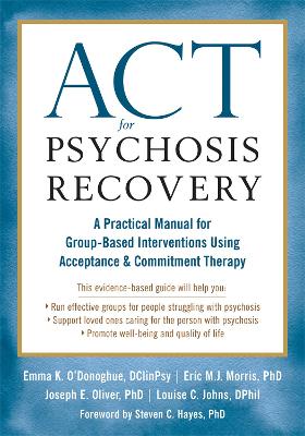 ACT for Psychosis Recovery: A Practical Manual for GroupBased Interventions Using Acceptance and  Commitment Therapy