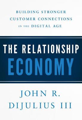 Relationship Economy: Building Stronger Customer Connections in the Digital Age