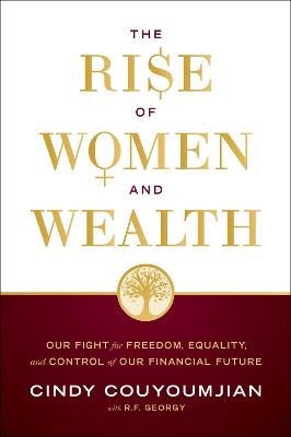 Rise of Women and Wealth: Our Fight for Freedom, Equality, and Control of Our Financial Future