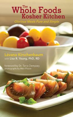 Whole Foods Kosher Kitchen: Glorious Meals Pure and Simple