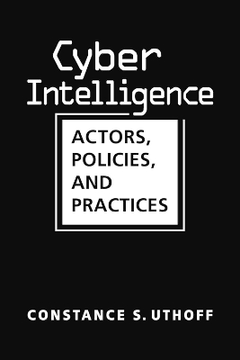Cyber Intelligence: Actors, Policies, Practices