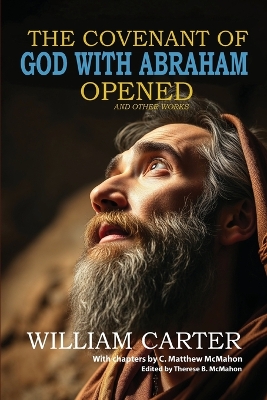 Covenant of God with Abraham Opened and Other Works