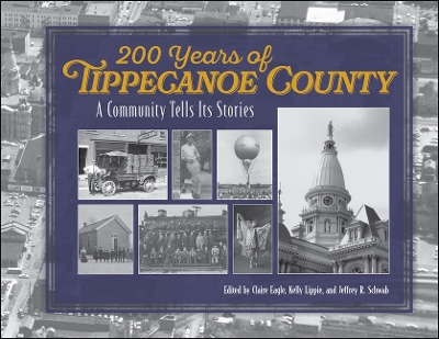 200 Years of Tippecanoe County: A Community Tells Its Stories