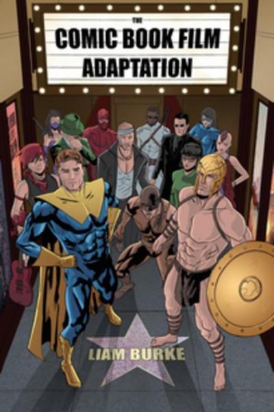 Comic Book Film Adaptation: Exploring Modern Hollywood's Leading Genre