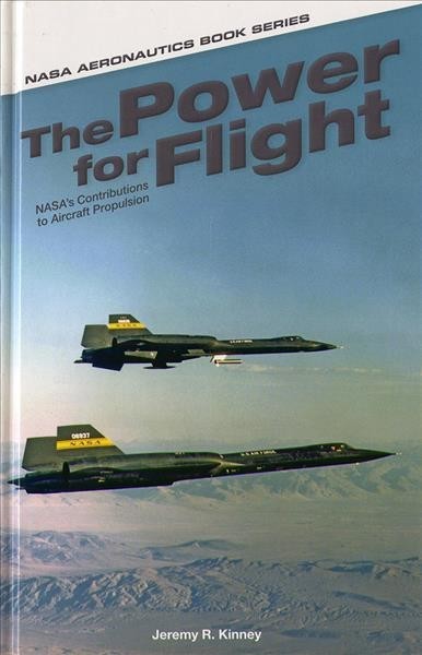 Power for Flight: Nasa's Contributions to Aircraft Propulsion: Nasa's Contributions to Aircraft Propulsion