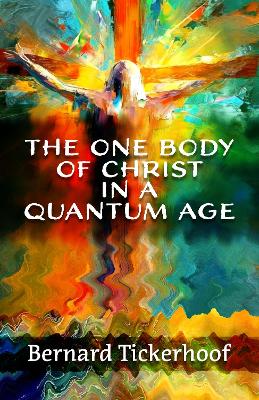 One Body of Christ in a Quantum Age