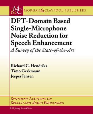 DFT-Domain Based Single-Microphone Noise Reduction for Speech Enhancement: A Survey of the State of the Art
