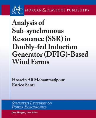 Analysis of Sub-synchronous Resonance (SSR) in Doubly-fed Induction  Generator (DFIG)-Based Wind Farms