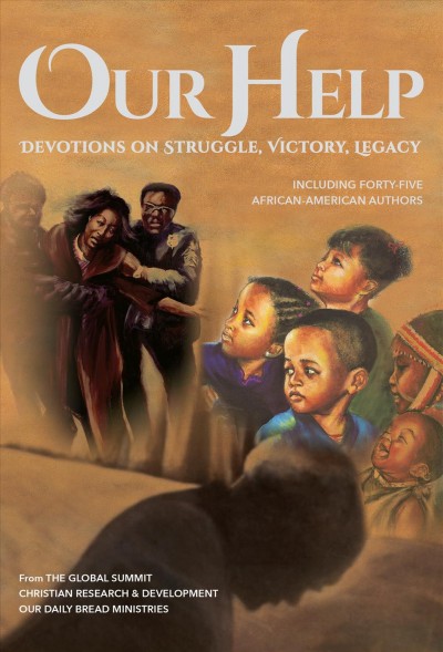 Our Help: Devotions on Struggle, Victory, Legacy (Including Forty-Five  African-American Authors)