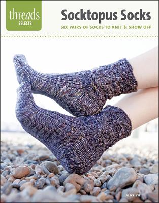 Threads Selects: Socktopus Socks: six pairs of socks to knit & show off