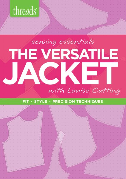 Sewing Essentials the Versatile Jacket: Fit. Style. Precision Techniques