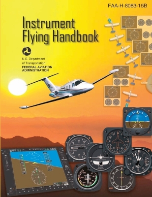 Faa-H-8083-15b (Color Print) Instrument Flying Handbook: Ifr Pilot Fl
