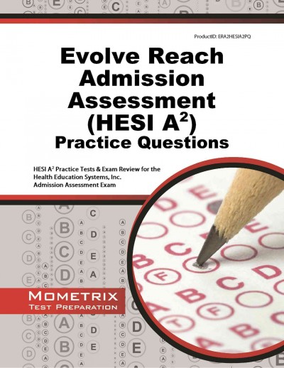 Evolve Reach Admission Assessment (Hesi A2) Practice Questions: Hesi A2 Practice Tests & Exam Review for the Health Education Systems, Inc.  Admission Assessment Exam