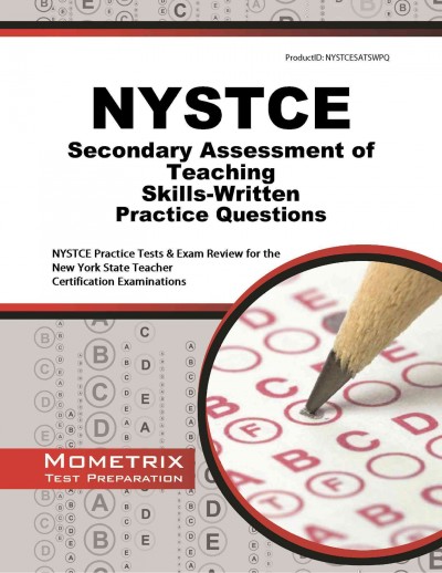 NYSTCE Secondary Assessment of Teaching Skills-Written Practice Questions: NYSTCE Practice Tests & Exam Review for the New York State Teacher  Certification Examinations