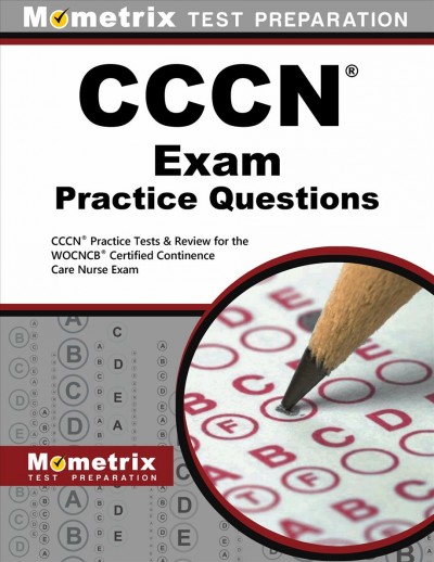 CCCN Exam Practice Questions: CCCN Practice Tests & Review for the WOCNCB Certified Continence Care Nurse  Exam