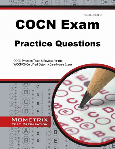 COCN Exam Practice Questions: COCN Practice Tests & Review for the WOCNCB Certified Ostomy Care Nurse Exam