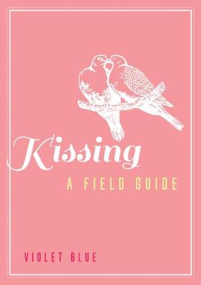 Kissing: A Field Guide: A Field Guide