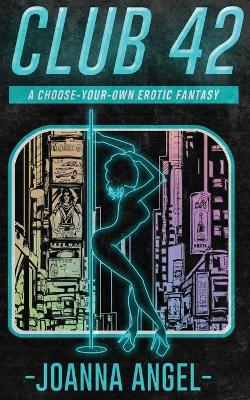 Club 42: A Choose-Your-Own Erotic Fantasy