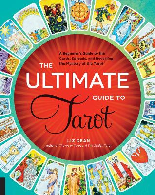 Ultimate Guide to Tarot: A Beginner's Guide to the Cards, Spreads, and Revealing the Mystery of the Tarot