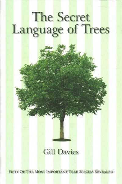 Secret Language of Trees: Fifty of the Most Important Tree Species Revealed Illustrated edition