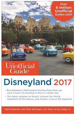 Unofficial Guide to Disneyland 2017 2017 Edition