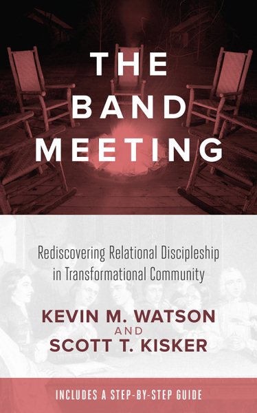 Band Meeting: Rediscovering Relational Discipleship in Transformational Community