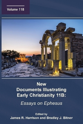 New Documents Illustrating Early Christianity 11B: Essays on Ephesus