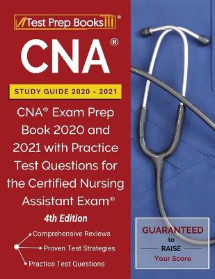CNA Study Guide 2020-2021: CNA Exam Prep Book 2020 and 2021 with Practice Test Questions for the  Certified Nursing Assistant Exam [ 4th Edition]