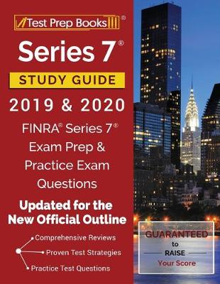 Series 7 Study Guide 2019 & 2020: FINRA Series 7 Exam Prep & Practice Exam Questions [ Updated for the New  Official Outline]