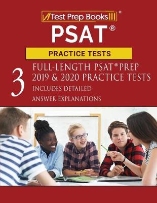 PSAT Practice Tests: Three Full-Length PSAT Prep 2019 & 2020 Practice Tests [ Includes Detailed  Answer Explanations]