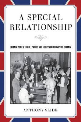 Special Relationship: Britain Comes to Hollywood and Hollywood Comes to Britain