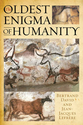 Oldest Enigma of Humanity: The Key to the Mystery of the Paleolithic Cave Paintings