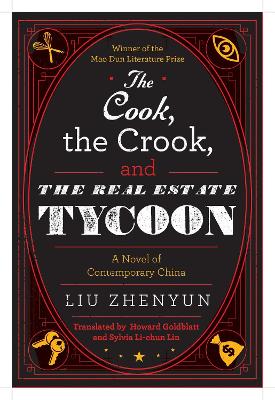 Cook, the Crook, and the Real Estate Tycoon: A Novel of Contemporary China