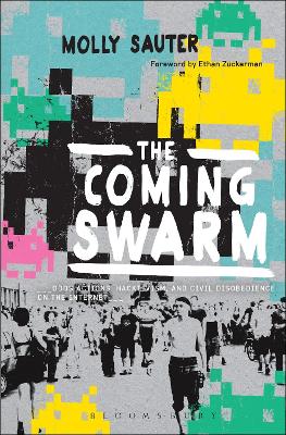 Coming Swarm: DDOS Actions, Hacktivism, and Civil Disobedience on the Internet