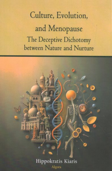 Culture, Evolution, and Menopause: The Deceptive Dichotomy Between Nature and Nurture